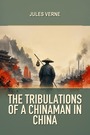 Couverture du livre The Tribulations of a Chinaman in China - VERNE JULES - 9782291995661