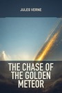 Couverture du livre The Chase of the Golden Meteor - VERNE JULES - 9782291995791