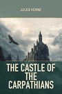Couverture du livre The Castle of the Carpathians - VERNE JULES - 9782291995807