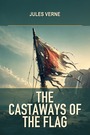 Couverture du livre The Castaways of the Flag - VERNE JULES - 9782291995814
