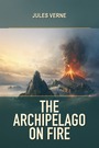 Couverture du livre The Archipelago on Fire - VERNE JULES - 9782291995821