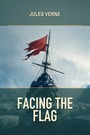 Couverture du livre Facing the Flag - VERNE JULES - 9782291996002