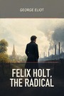 Couverture du livre Felix Holt, The Radical - ELIOT GEORGE - 9782291998167