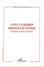 Couverture du livre Anton Tchekhov, portraits de femmes - DARNAL-LESNE FRANCOISE - 9782296034549