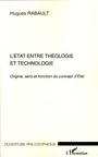 Couverture du livre L'Etat entre théologie et technologie - Rabault Hugues - 9782296039209