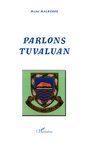 Couverture du livre Parlons Tuvaluan - MALHERBE MICHEL - 9782296427457