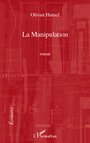 Couverture du livre La manipulation - HAMEL Olivier - 9782296677951