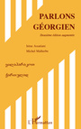 Couverture du livre Parlons géorgien (Deuxième édition augmentée) - MALHERBE MICHEL - 9782296805668