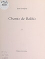 Couverture du livre Chants de Balkis - GROSJEAN JEAN - 9782307517177
