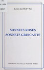 Couverture du livre Sonnets roses, sonnets grinçants - LEFEBVRE LOUIS - 9782307206804