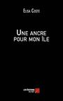 Couverture du livre Une ancre pour mon île - Coste Elisa - 9782312026664