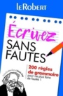 Couverture du livre Ecrivez sans fautes: 200 règles de grammaire pour ne plus faire - Le Fur Dominique & Moinard G. - 9782321015147