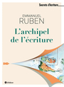 Couverture du livre Dans l'archipel de l'écriture - Ruben Emmanuel - 9782321018704