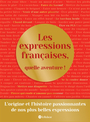 Couverture du livre Expressions françaises, quelle aventure ! (Les) - Le Robert - 9782321021117