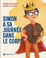 Couverture du livre Simon a sa journée dans le corps - Boulerice Simon - 9782321021278
