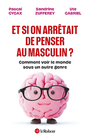 Couverture du livre Et si on arretait de penser au masculin - Zufferey Sandrine - 9782321021292