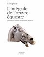 Couverture du livre Xénophon - L'intégrale de l'oeuvre équestre - Blaineau Alexandre - 9782330001933
