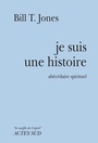 Couverture du livre Je suis une histoire : abécédaire spirituel - Jones Bill T. - 9782330027148