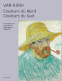 Couverture du livre Van Gogh : couleurs du Nord, couleurs du Sud - Fondation Vincent Van Gogh - 9782330031152