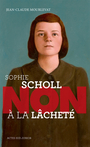 Couverture du livre Sophie Scholl : non à la lâcheté - MOURLEVAT JEAN-CLAUDE - 9782330032449