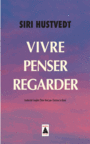 Couverture du livre Vivre, penser, regarder - HUSTVEDT SIRI - 9782330039493