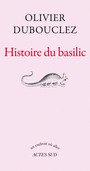 Couverture du livre Histoire du basilic - DUBOUCLEZ OLIVIER - 9782330048983