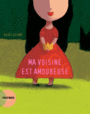 Couverture du livre Ma voisine est amoureuse - Lejonc Régis - 9782330049232