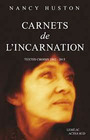 Couverture du livre Carnets de l'incarnation : textes choisis, 2002-2015 - HUSTON NANCY - 9782330060824