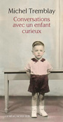 Couverture du livre Conversations avec un enfant curieux - TREMBLAY MICHEL - 9782330073831