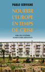 Couverture du livre Nourrir l'Europe en temps de crise : vers des systèmes alimentair - Servigne Pablo - 9782330086572