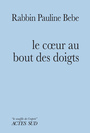 Couverture du livre Le coeur au bout des doigts - Bebe Rabbin pauline - 9782330114176