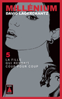 Couverture du livre Millénium 5 La fille qui rendait coup pour coup - Lagercrantz David - 9782330125066
