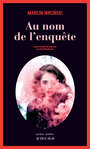 Couverture du livre Au nom de l'enquête - Wronski Marcin - 9782330128395