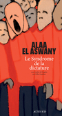 Couverture du livre Syndrome de la dictature (Le) - Aswany Alaa El- - 9782330137014
