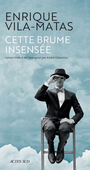 Couverture du livre Cette brume insensée - VILA-MATAS ENRIQUE - 9782330139469