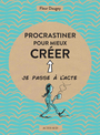Couverture du livre Procrastiner pour mieux créer - Daugey Fleur - 9782330147518