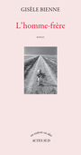 Couverture du livre L'homme-frère - Bienne Gisèle - 9782330148645