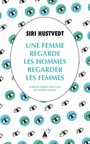 Couverture du livre Une femme regarde les hommes regarder les femmes - HUSTVEDT SIRI - 9782330157104