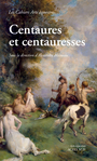 Couverture du livre Centaures et centauresses - Blaineau Alexandre - 9782330175504