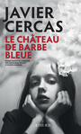 Couverture du livre Château de Barbe-Bleue (Le) - CERCAS JAVIER - 9782330176303