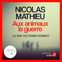 Couverture du livre Aux animaux la guerre - Prix Ginkgo 2023 - Mathieu Nicolas - 9782330178291