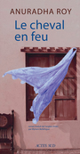 Couverture du livre Cheval en feu (Le) - Roy Anuradha - 9782330183943
