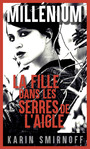 Couverture du livre Millénium 7 La fille dans les serres de l'aigle - Smirnoff karin - 9782330184063