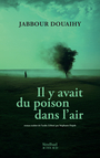 Couverture du livre Il y avait du poison dans l'air - Douaihy Jabbour, al - 9782330186135