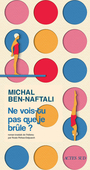 Couverture du livre Ne vois-tu pas que je brûle ? - Ben-naftali Michal - 9782330187026