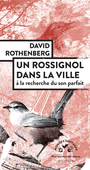 Couverture du livre Un rossignol dans la ville À la recherche du son parfait - Rothenberg David - 9782330190323