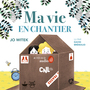 Couverture du livre Ma vie en chantier - Witek Jo - 9782330199029