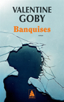 Couverture du livre Banquises - GOBY VALENTINE - 9782330200053