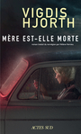 Couverture du livre Mère est-elle morte ? - Hjorth Vigdis - 9782330200695
