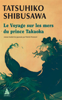 Couverture du livre Voyage sur les mers du prince Takaoka (Le) - Shibusawa Tatsuhiko - 9782330206154